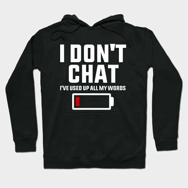 I Don't Chat I've Used Up All My Words Funny Saying Hoodie by GreenCraft